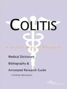 Colitis - A Medical Dictionary, Bibliography, and Annotated Research Guide to Internet References