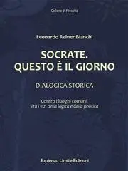 Leonardo Reiner Bianchi - Socrate. Questo è il giorno