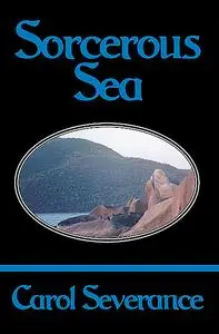 «Sorcerous Sea» by Carol Severance