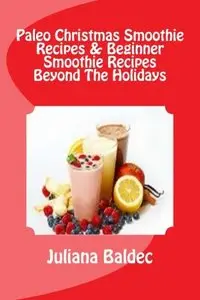 Paleo Christmas Smoothie Recipes & Beginner Smoothie Recipes Beyond The Holidays