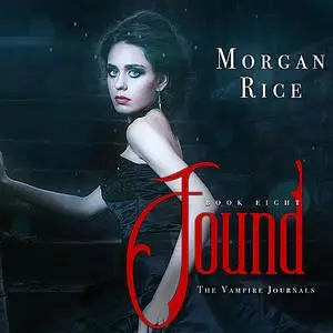 «Found (Book #8 in the Vampire Journals)» by Morgan Rice