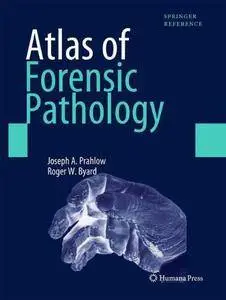 Atlas of Forensic Pathology: For Police, Forensic Scientists, Attorneys, and Death Investigators (Springer Reference) [Repost]