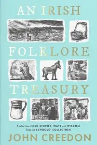 An Irish Folkore Treasury: A Selection of Old Stories, Ways and Wisdom from the Schools' Collection