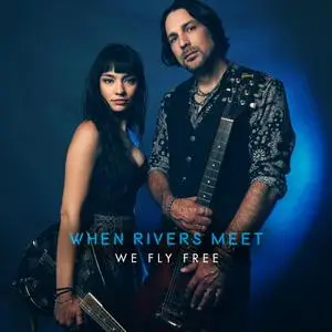 When Rivers Meet - We Fly Free (2020) [Official Digital Download]