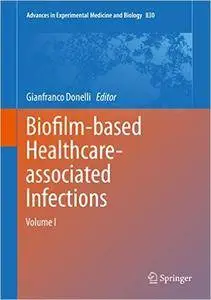 Biofilm-based Healthcare-associated Infections: Volume I (Repost)