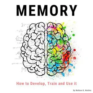 «Memory: How to Develop, Train and Use It» by William Atkinson