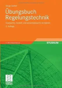 Übungsbuch Regelungstechnik: Klassische, modell- und wissensbasierte Verfahren (repost)