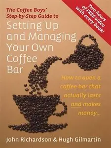 Setting Up and Managing Your Own Coffee Bar: How to Open a Coffee Bar That Actually Lasts and Makes Money (repost)