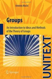 Groups: An Introduction to Ideas and Methods of the Theory of Groups