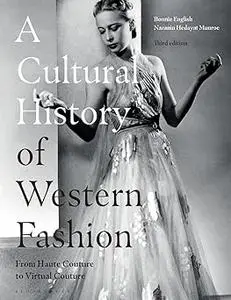 A Cultural History of Western Fashion: From Haute Couture to Virtual Couture Ed 3