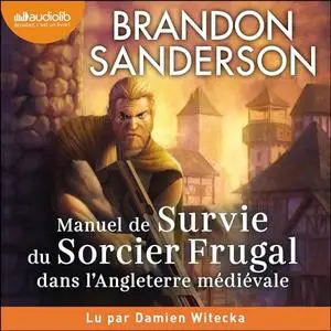 Brandon Sanderson, "Manuel de survie du sorcier frugal dans l'Angleterre médiévale"