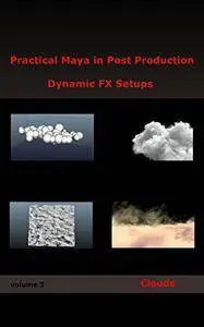 Practical Maya in Post Production: Dynamic FX Setups: Clouds