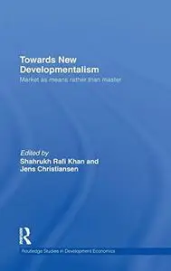 Towards New Developmentalism: Market as Means rather than Master