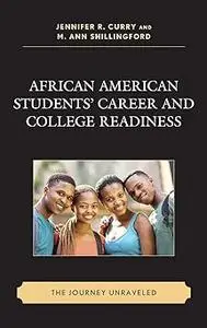 African American Students’ Career and College Readiness: The Journey Unraveled