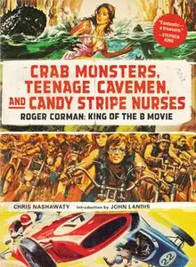 «Crab Monsters, Teenage Cavemen, and Candy Stripe Nurses» by Chris Nashawaty
