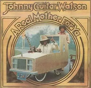 Johnny Guitar Watson - A Real Mother For Ya (1977)