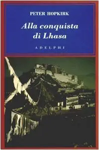 Alla conquista di Lhasa di Peter Hopkirk