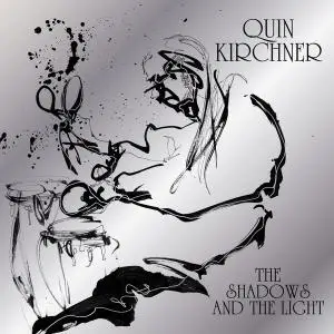 Quin Kirchner - The Shadows and the Light (2020) [Official Digital Download]