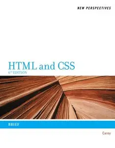 New Perspectives on HTML and CSS: Brief, 6 edition (repost)