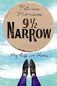 9 1/2 Narrow: My Life in Shoes 