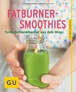 Fatburner-Smoothies: Turbo-Schlankmacher aus dem Mixer