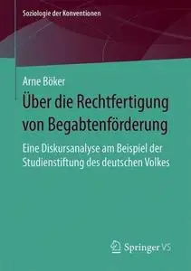 Über die Rechtfertigung von Begabtenförderung: Eine Diskursanalyse am Beispiel der Studienstiftung des deutschen Volkes