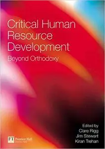 Critical Human Resource Development: Beyond Orthodoxy (Repost)