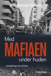 «Med mafiaen under huden» by Ditte Roslyng Tastesen