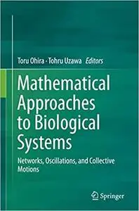 Mathematical Approaches to Biological Systems: Networks, Oscillations, and Collective Motions (Repost)