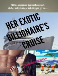 «Her Exotic Billionaire's Cruise: San Francisco Office Romp B1» by Cupideros