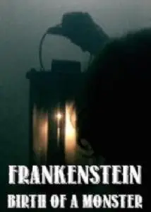 Frankenstein: Birth of a Monster (2003)