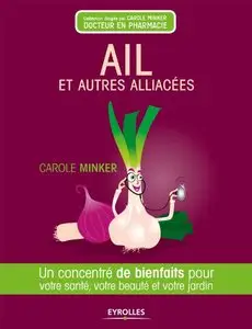 Ail et autres alliacés : Un concentré de bienfaits pour votre santé, votre beauté et votre jardin