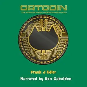 Catcoin: The Fictional History of a Cryptocurrency [Audiobook]