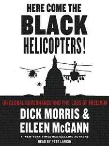 Here Come the Black Helicopters! UN Global Governance and the Loss of Freedom (Audiobook) (Repost)
