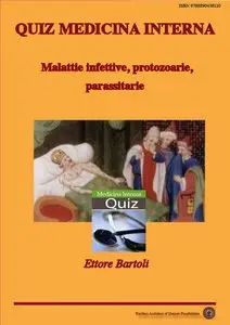Ettore Bartoli - Quiz Medicina Interna. Malattie infettive, protozoarie e parassitarie