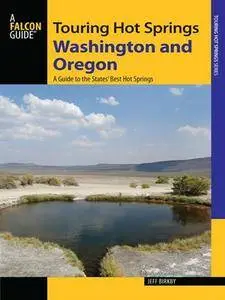 Touring Hot Springs Washington and Oregon: A Guide to the States' Best Hot Springs (2nd Edition)