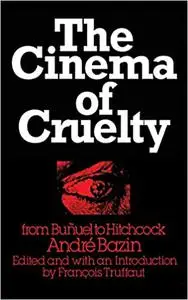 The Cinema of Cruelty: From Buñuel to Hitchcock