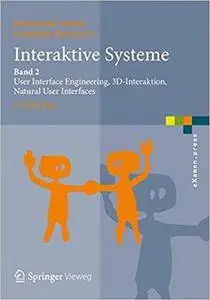 Interaktive Systeme: Band 2: User Interface Engineering, 3D-Interaktion, Natural User Interfaces (Repost)