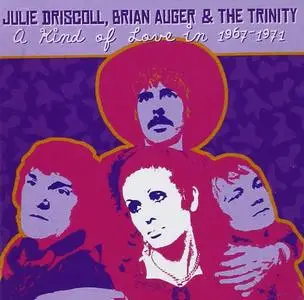 Julie Driscoll, Brian Auger & The Trinity - A Kind Of Love In: 1967-1971 (Remastered) (2004)
