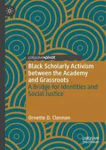 Black Scholarly Activism between the Academy and Grassroots: A Bridge for Identities and Social Justice