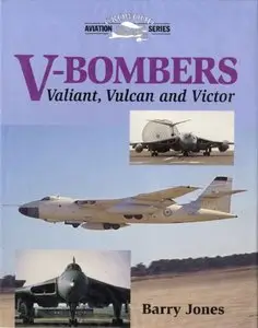 V-Bombers: The Valiant, Vulcan and Victor (Crowood Aviation Series) (repost)