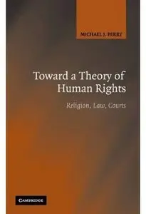Toward a Theory of Human Rights: Religion, Law, Courts
