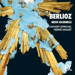 Le Concert Spirituel & Hervé Niquet - Berlioz: Messe solennelle (2019)