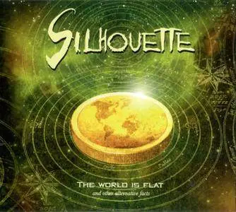 Silhouette - The World Is Flat and other alternative facts (2017)