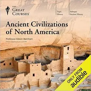 Ancient Civilizations of North America [TTC Audio] (Repost)