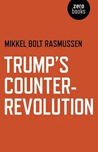 Trump's Counter-Revolution