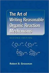 The Art of Writing Reasonable Organic Reaction Mechanisms