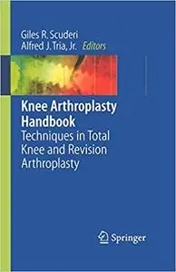 Knee Arthroplasty Handbook: Techniques in Total Knee and Revision Arthroplasty