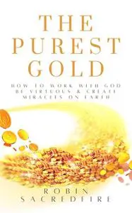 «The Purest Gold» by Robin Sacredfire