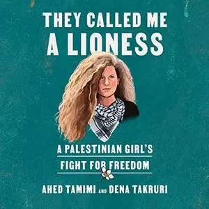 They Called Me a Lioness: A Palestinian Girl's Fight for Freedom [Audiobook]